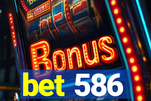 bet 586